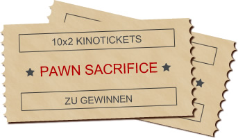 Kinotickets Pawn Sacrifice